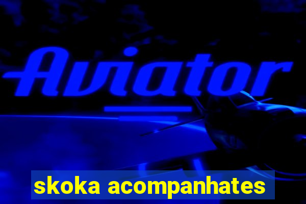 skoka acompanhates